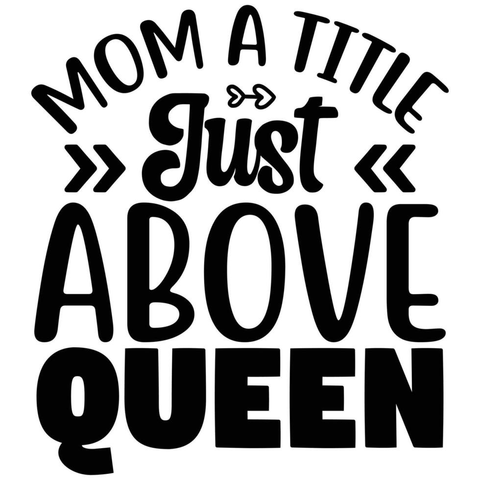 mom a title just about queen vector