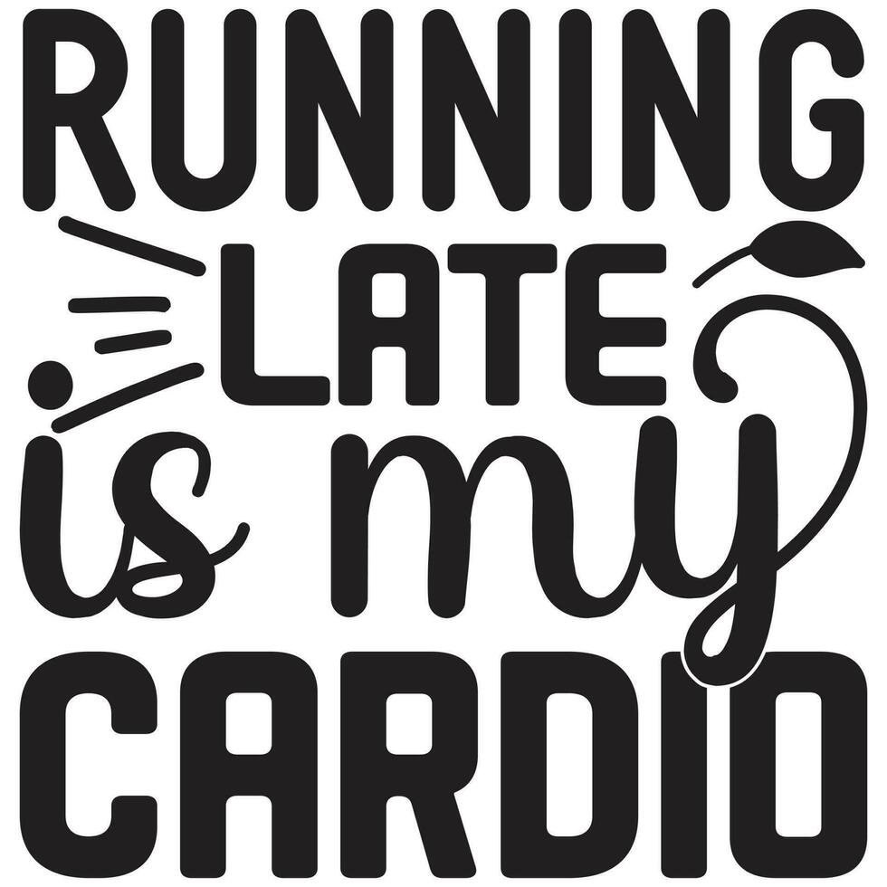 running late is my cardio 27517835 Vector Art at Vecteezy