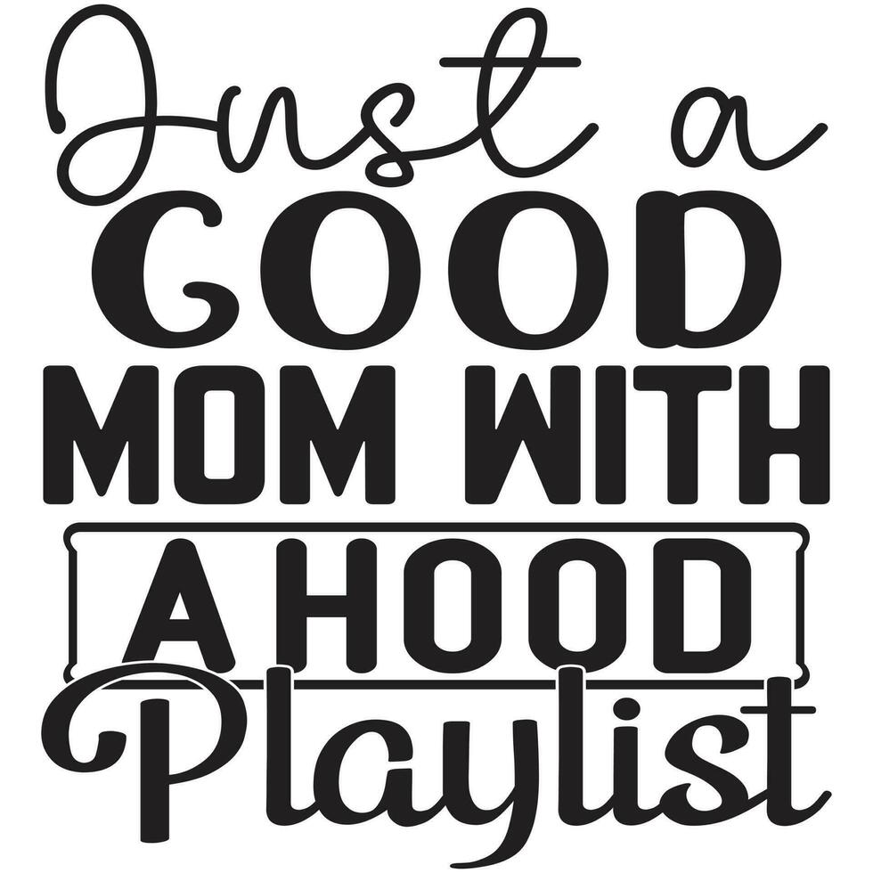 just a good mom with a hood playlist vector