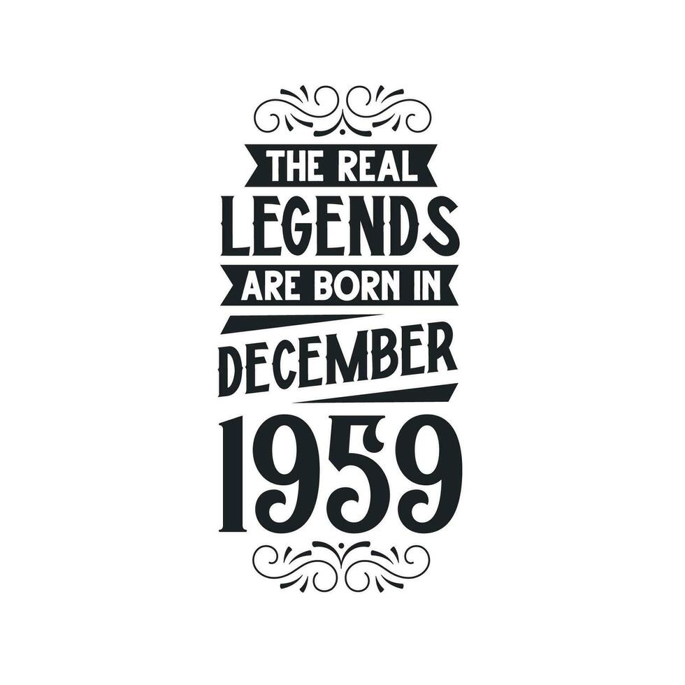 Born in December 1959 Retro Vintage Birthday, real legend are born in December 1959 vector