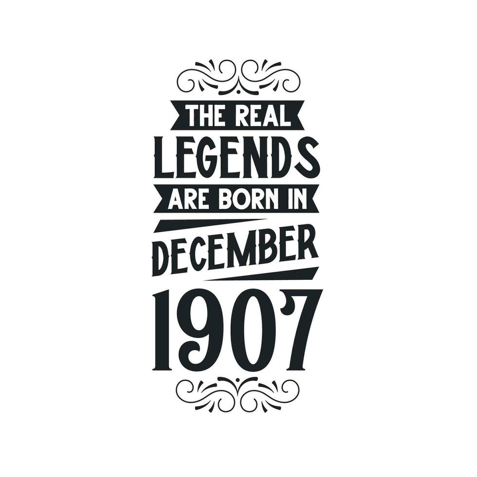 Born in December 1907 Retro Vintage Birthday, real legend are born in December 1907 vector