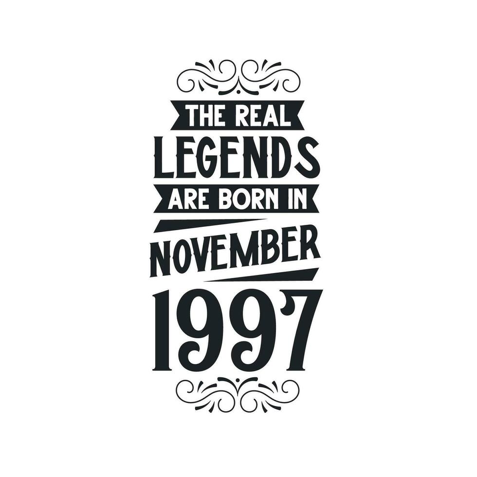 Born in November 1997 Retro Vintage Birthday, real legend are born in November 1997 vector