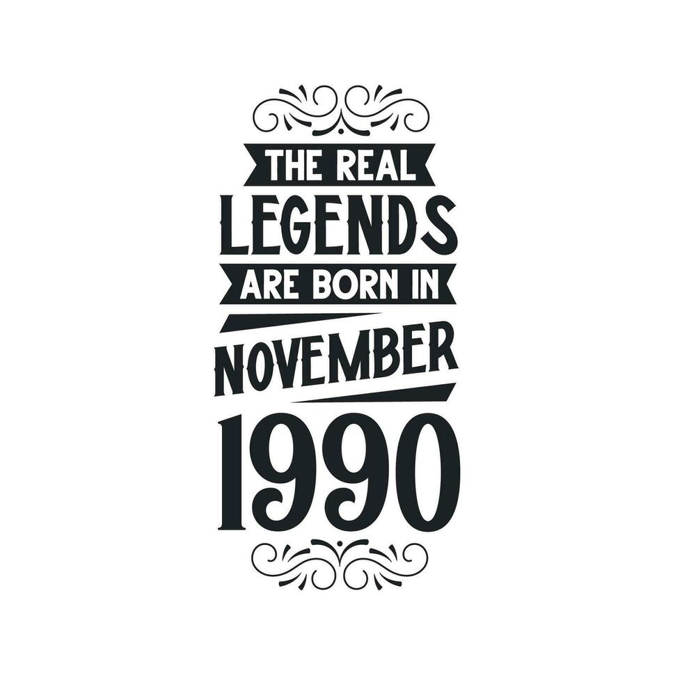Born in November 1990 Retro Vintage Birthday, real legend are born in November 1990 vector