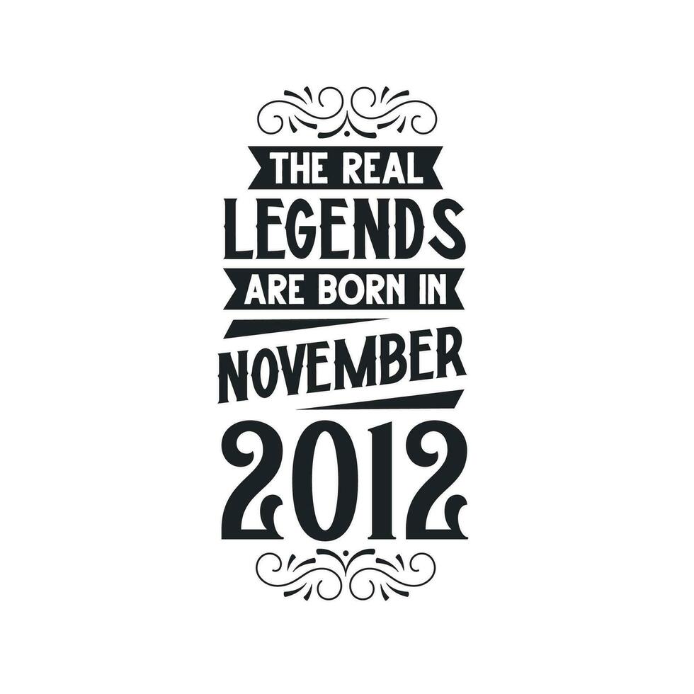 nacido en noviembre 2012 retro Clásico cumpleaños, real leyenda son nacido en noviembre 2012 vector