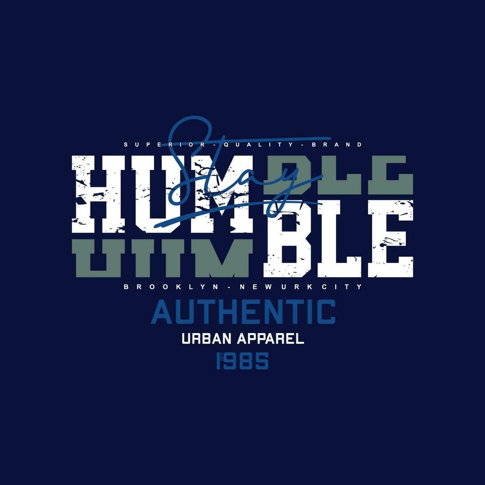 stay humble lettering typography vector, abstract graphic, illustration, for print t shirt vector