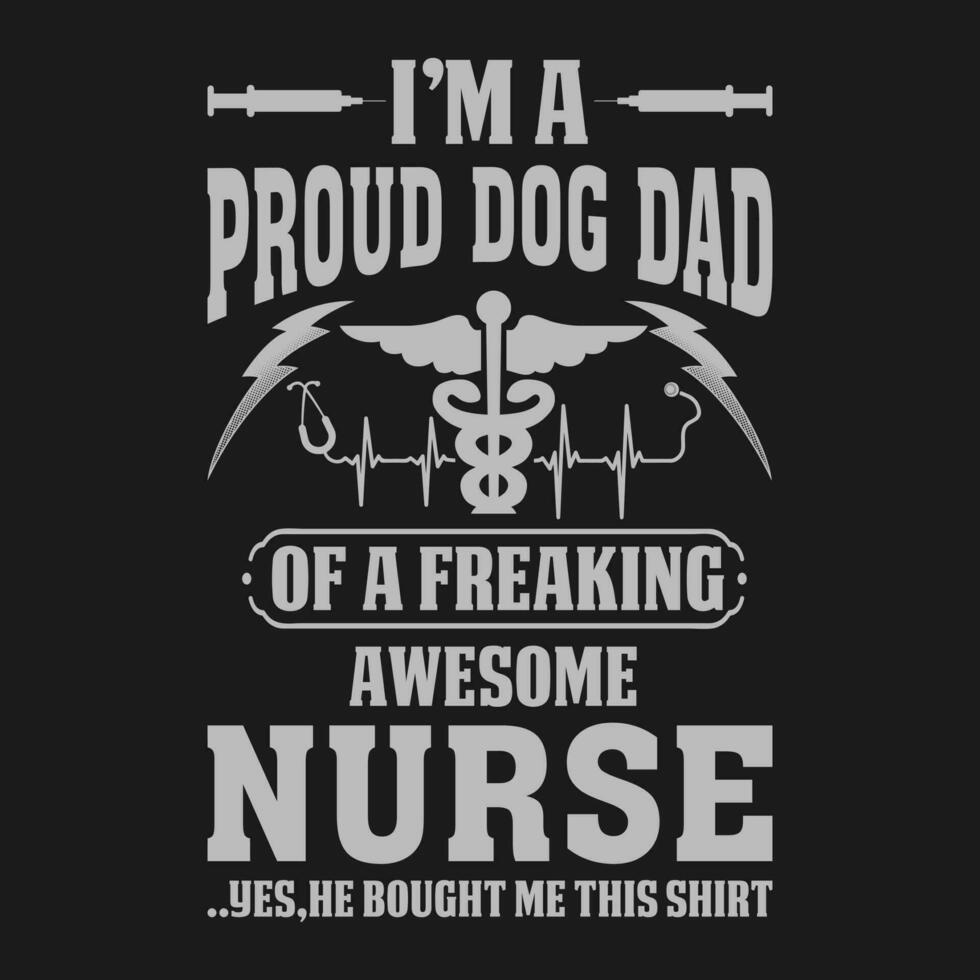 funny I'm A Proud Dog Dad Of A Freaking Awesome Nurse Shirt Nurse Dog Dad T Shirt Gift For Dog Dad vector