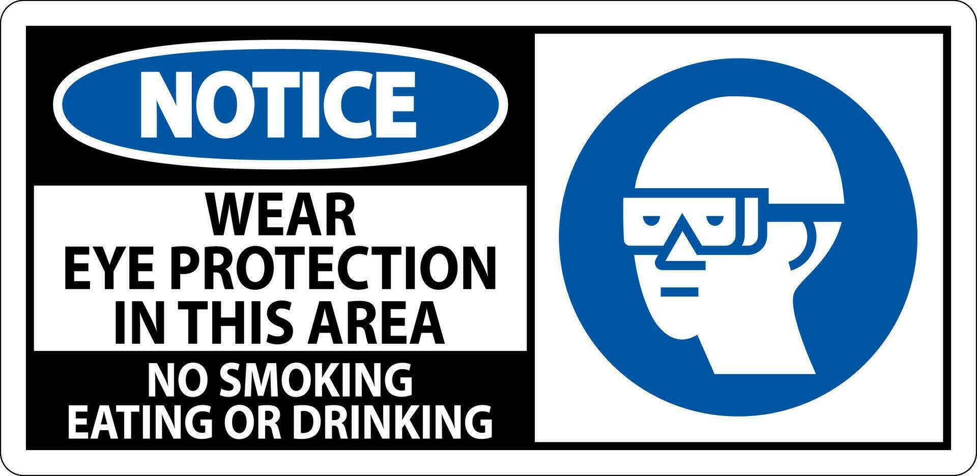 Notice Sign Wear Eye Protection In This Area, No Smoking Eating Or Drinking vector