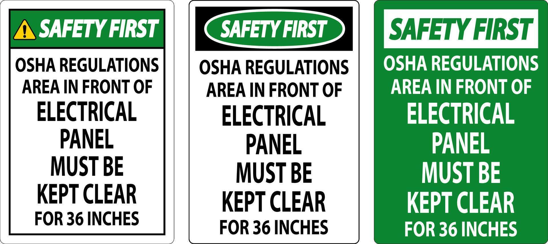 Safety First Sign Osha Regulations - Area In Front Of Electrical Panel Must Be Kept Clear For 36 Inches vector