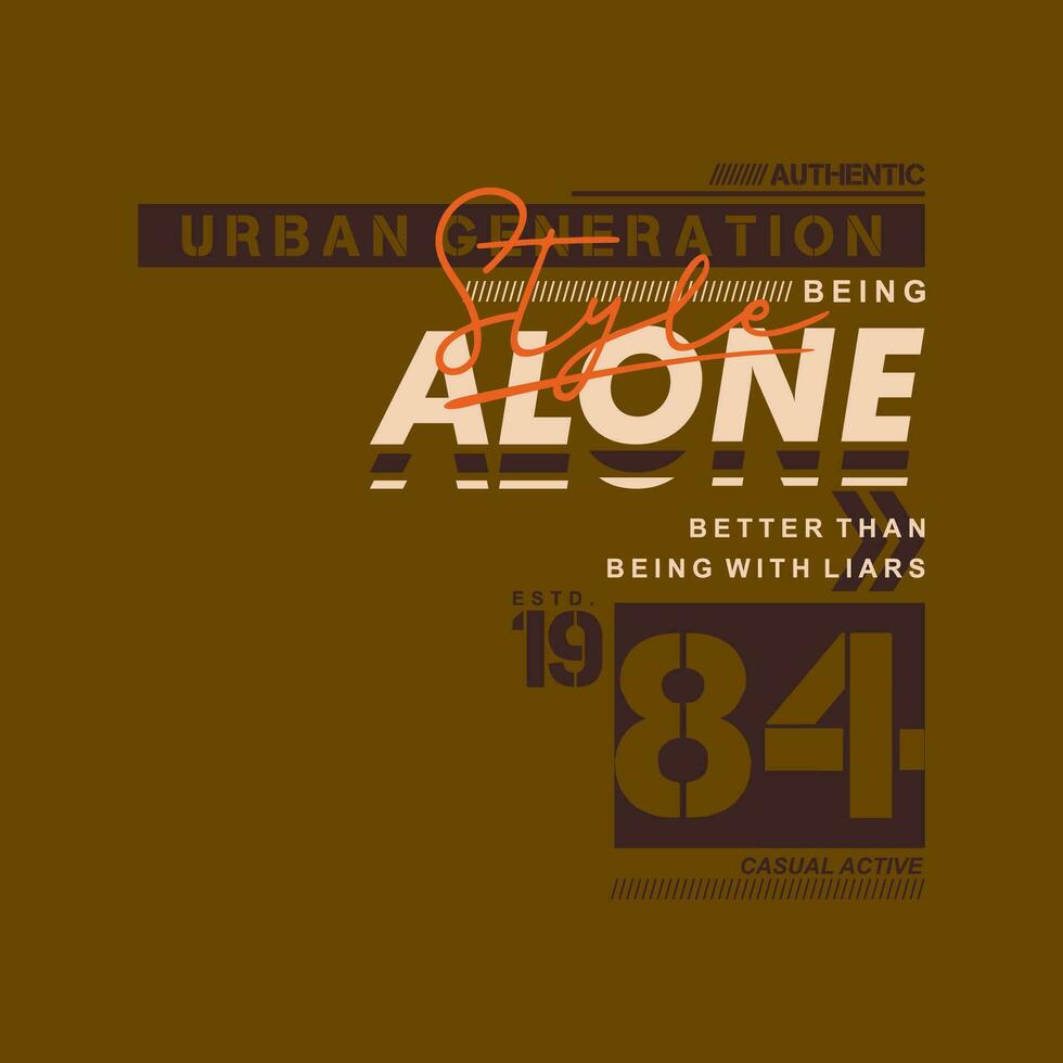 graphic typography, vector t shirt being alone design, illustration, good for casual active