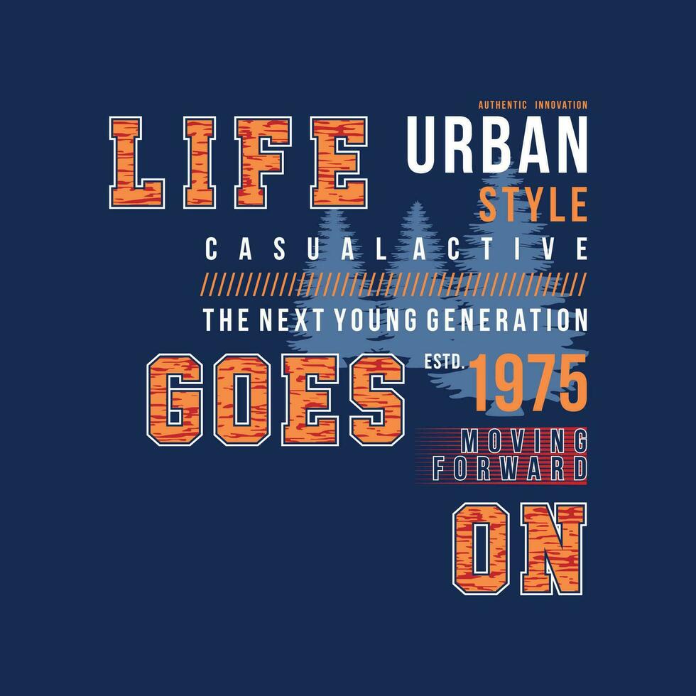 life goes on urban style graphic typography, t shirt vector, design fashion, illustration, good for casual style vector