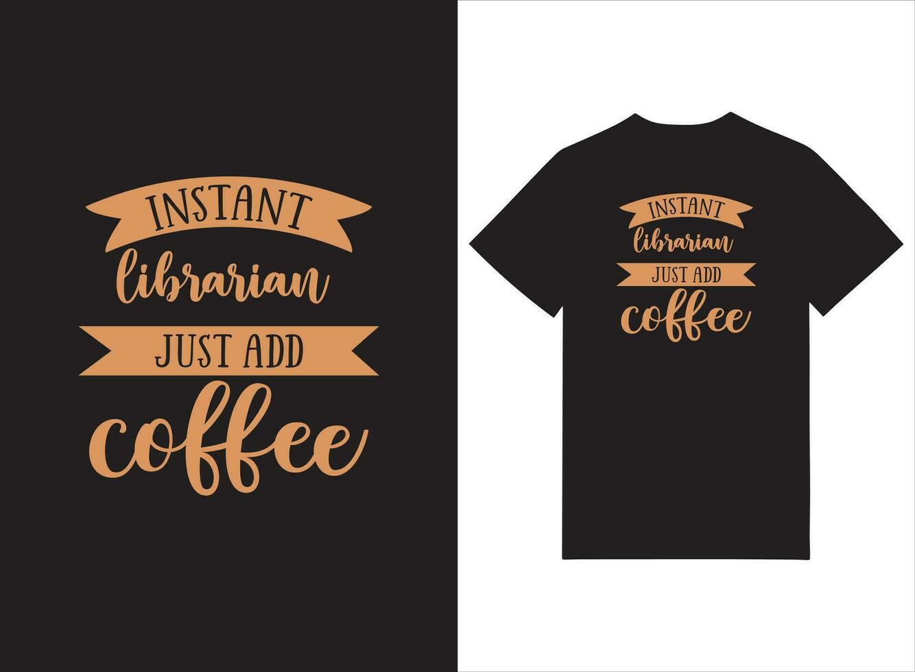 Instant Librarian Just Add Coffee T-shirt  Design vector