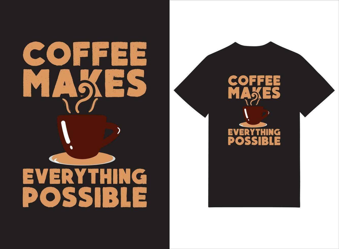 Coffee Makes Everything Possible Typography Tshirt Design vector