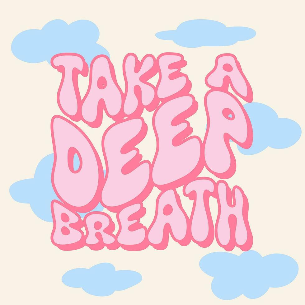 Take a deep breath - groovy lettering vector design. Hand-lettered motivational quote print. Retro 60s-70s nostalgic poster or card, t-shirt print. Hippie style, funky vibes