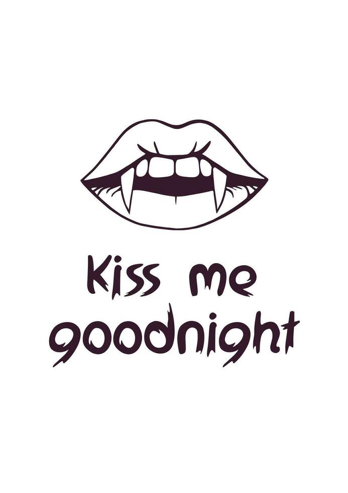 Embrace the allure of the night with this captivating poster featuring line art of woman's lips and vampire fangs, and the text 'Kiss Me Goodnight.' vector