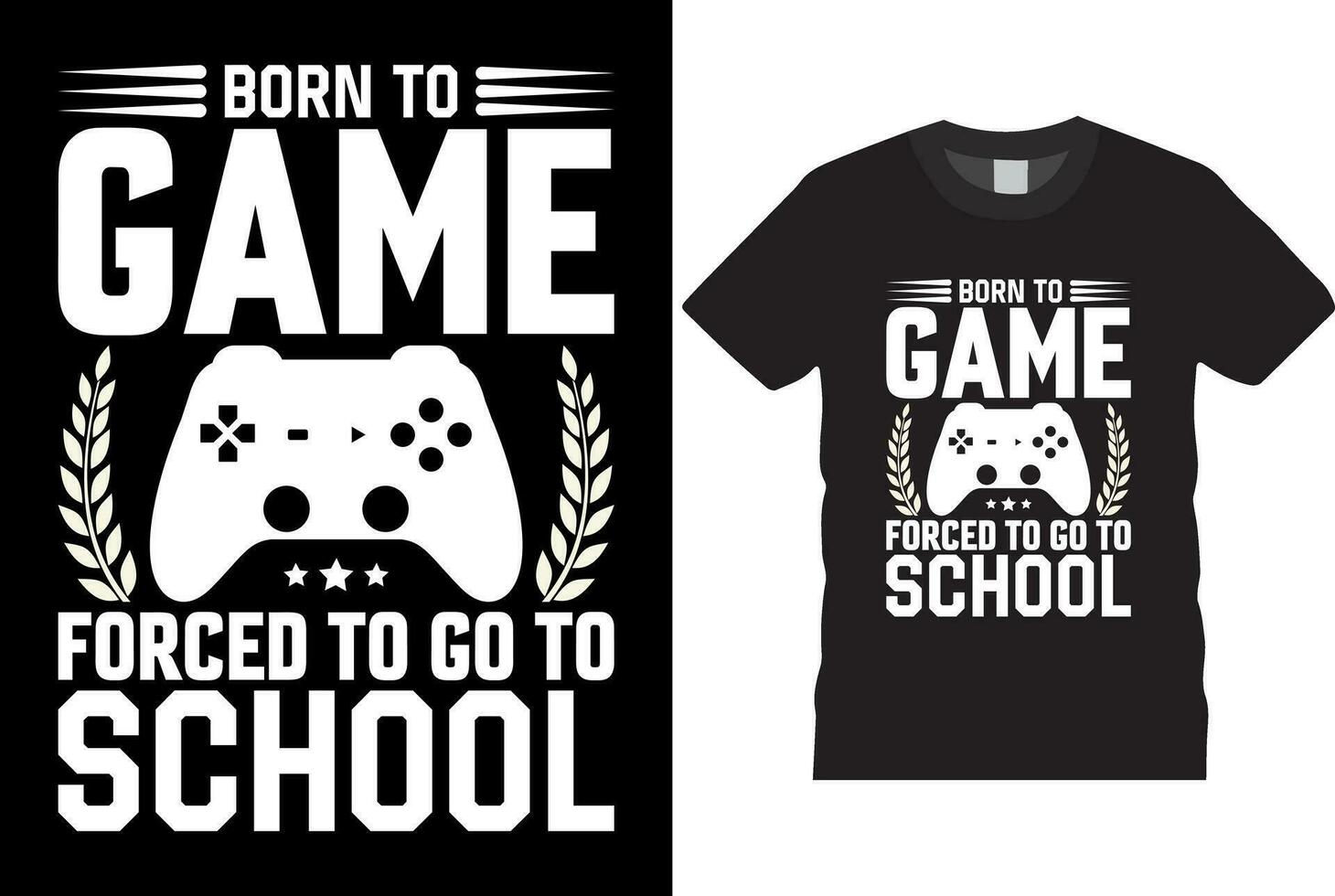 born to game forced to go to school t-shirt design vector template Good for greeting t shirt print a