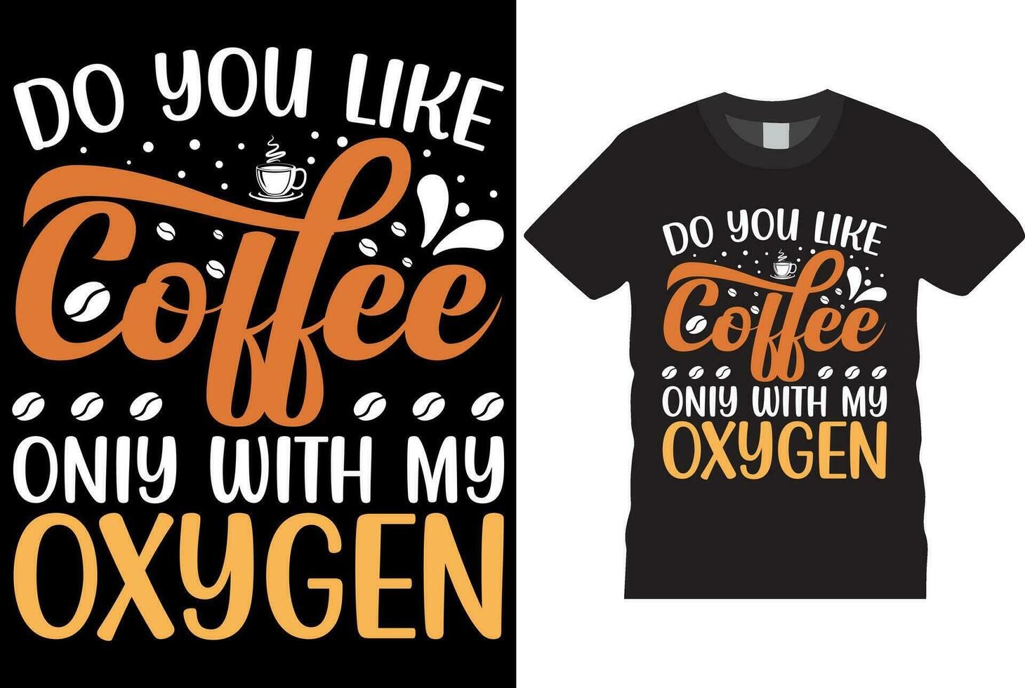 hacer usted me gusta café solamente con mi oxígeno café camiseta diseño modelo imprimir, volantes, póster diseño, taza. vector