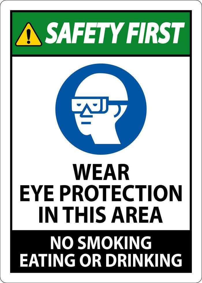 Safety First Sign Wear Eye Protection In This Area, No Smoking Eating Or Drinking vector