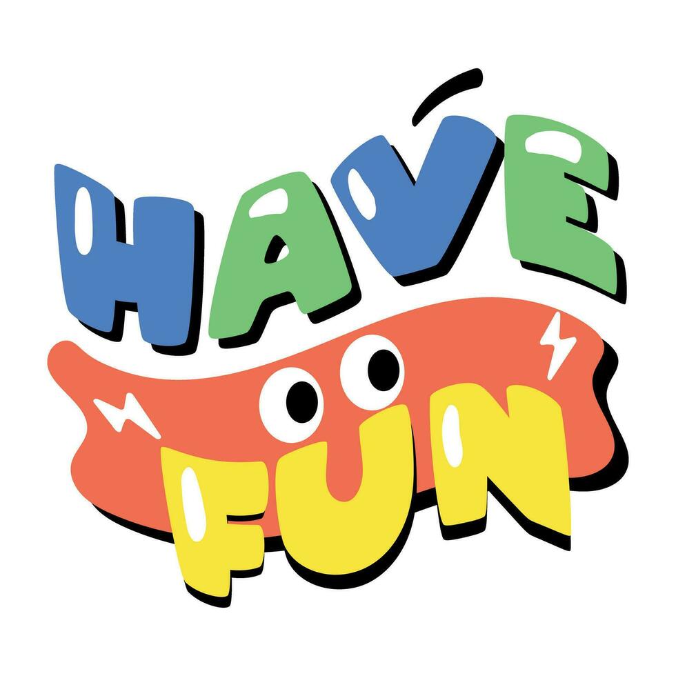 Trendy Have Fun vector