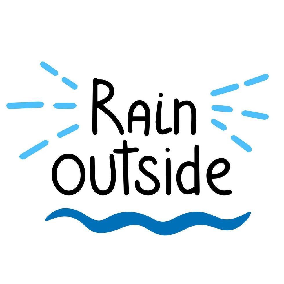 Rain outside, saying text. Autumn handwriting text. Fall quote. Autumn short phrase composition. Vector illustration.
