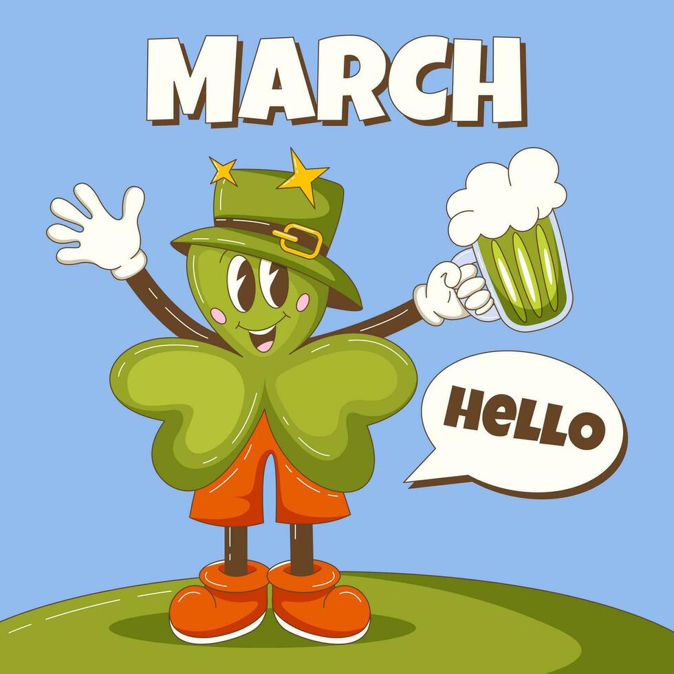 Hello March. Retro groovy clover character in a hat greets and holding a glass of green beer. Spring background, square format, dialog box. Happy St. Patrick's Day. Vector cartoon illustration.