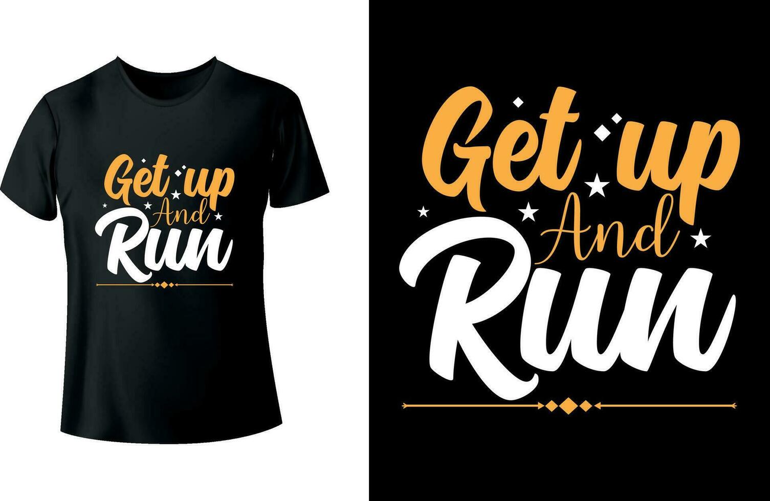 Get up and run Typography T shirt Design vector