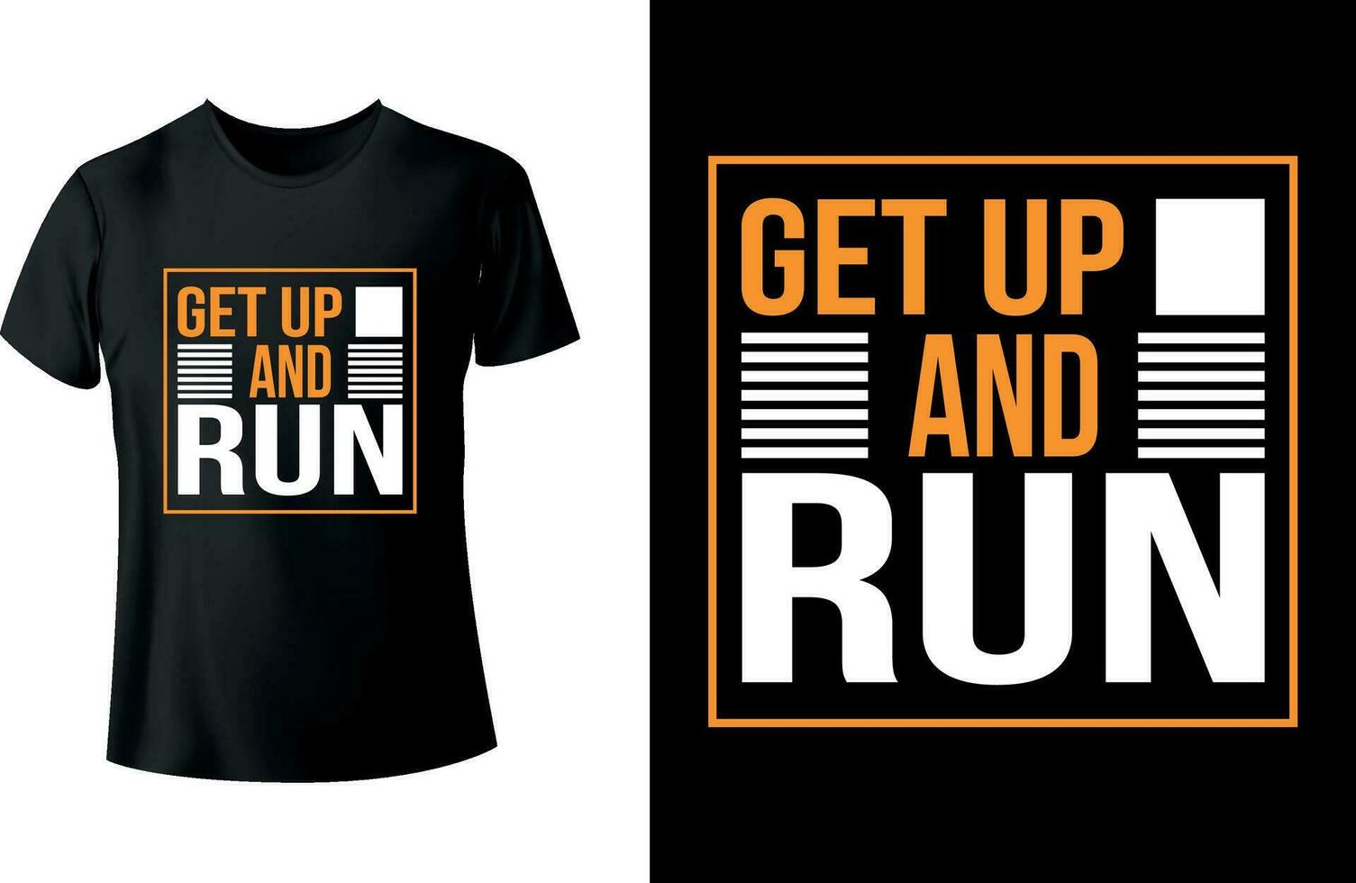 Get up and run Typography T shirt Design vector