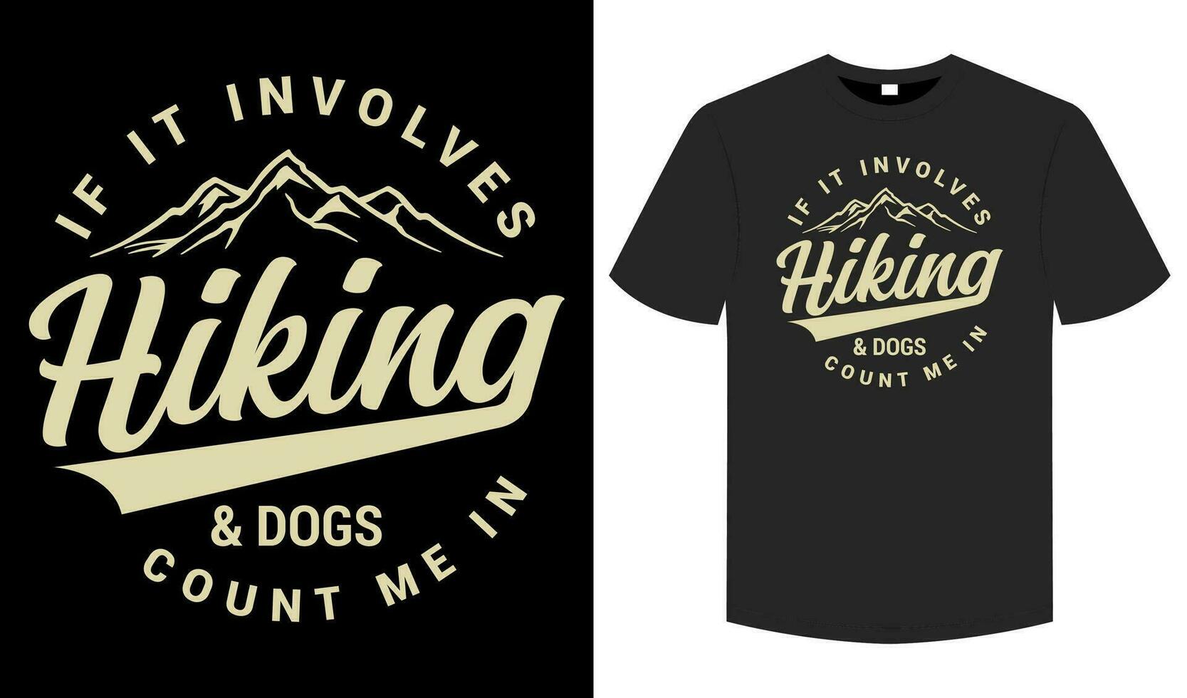 If It Involves Hiking And Dogs Count Me In T shirt , Hiking  typography and graphic   element illustration tee vector