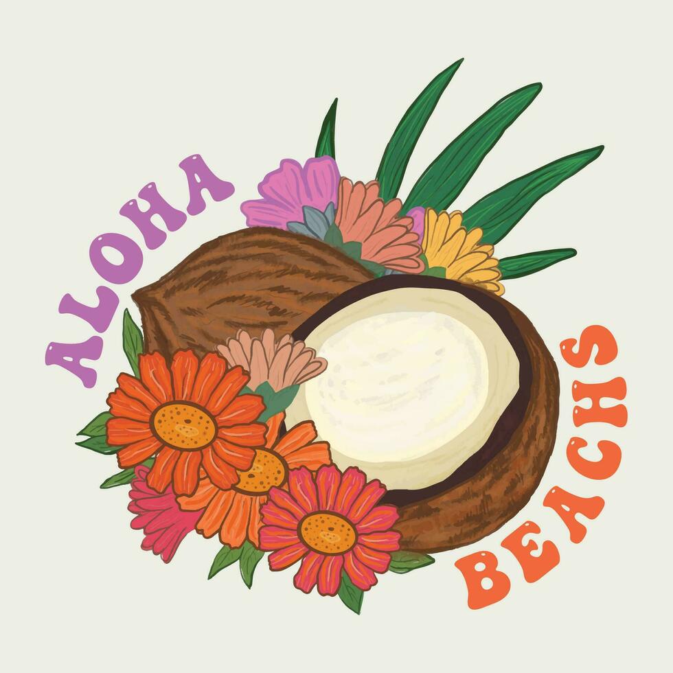 Aloha  Beaches Hawaii floral t-shirt print. Summer paradise phrase. Surfing related apparel design. Coconuts Vector vintage illustration. Tropical Beach Flowers.
