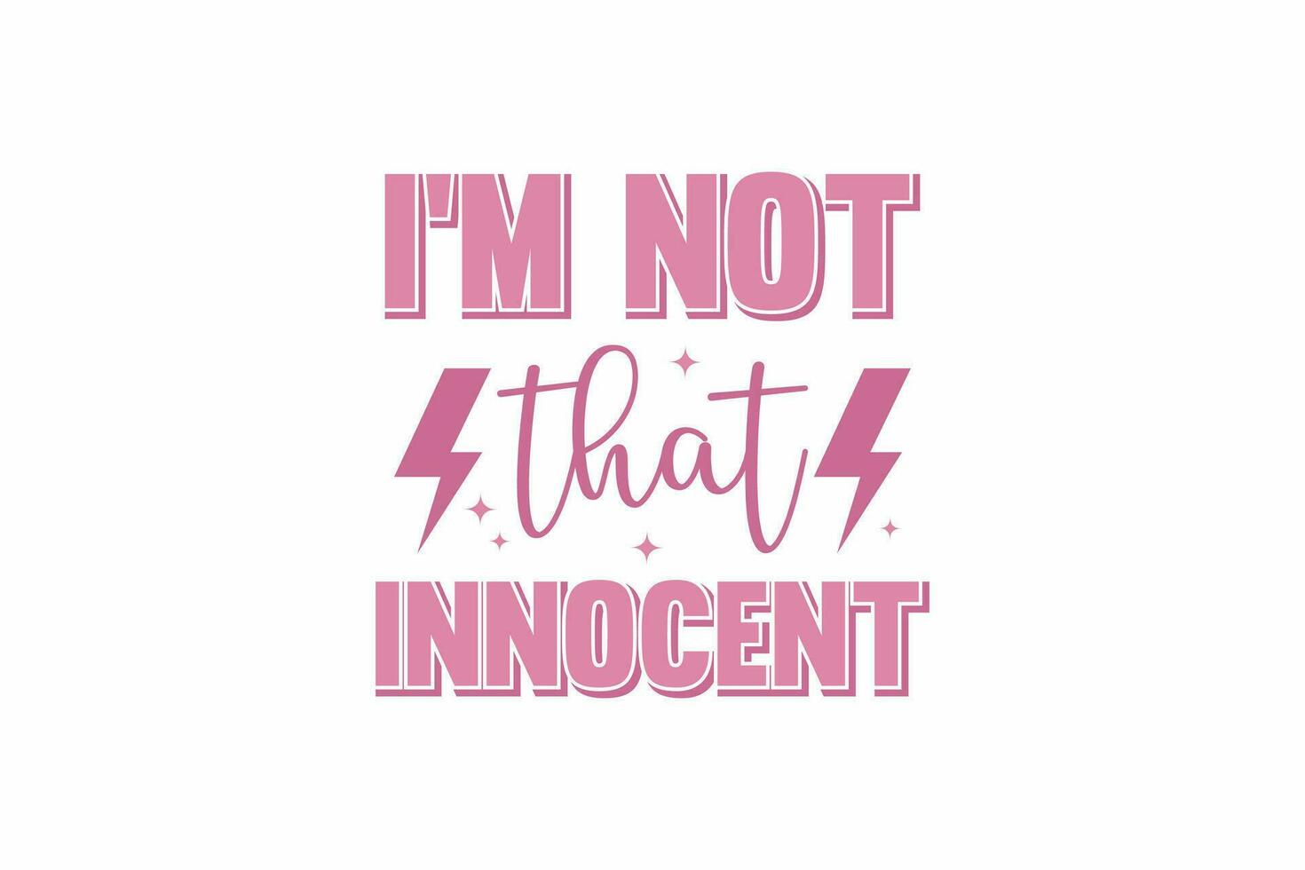 I am Not That Innocent Girl Funny Quote Typography T shirt design vector