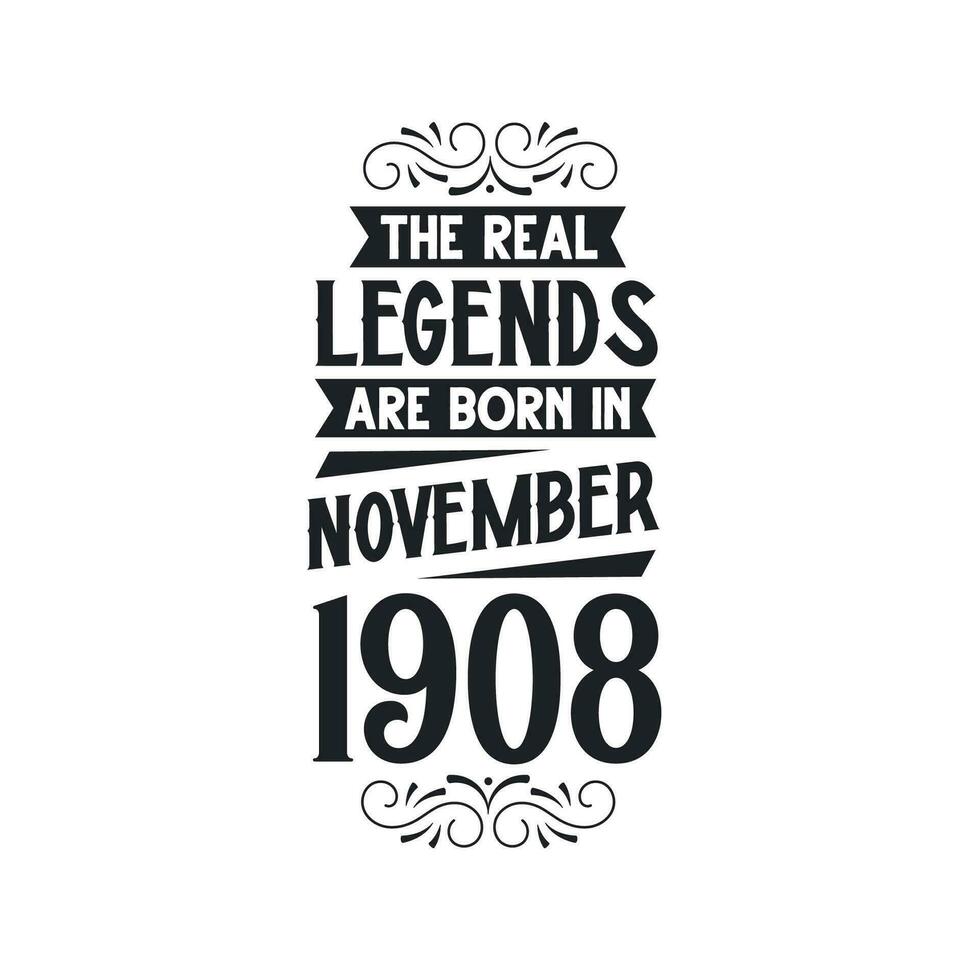 Born in November 1908 Retro Vintage Birthday, real legend are born in November 1908 vector