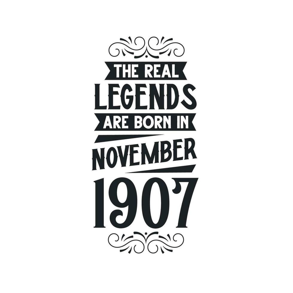 Born in November 1907 Retro Vintage Birthday, real legend are born in November 1907 vector