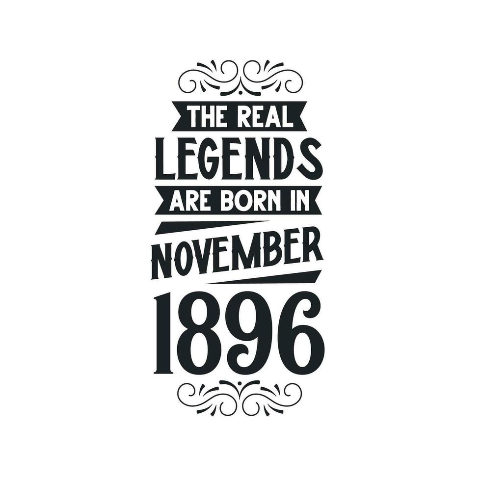 Born in November 1896 Retro Vintage Birthday, real legend are born in November 1896 vector