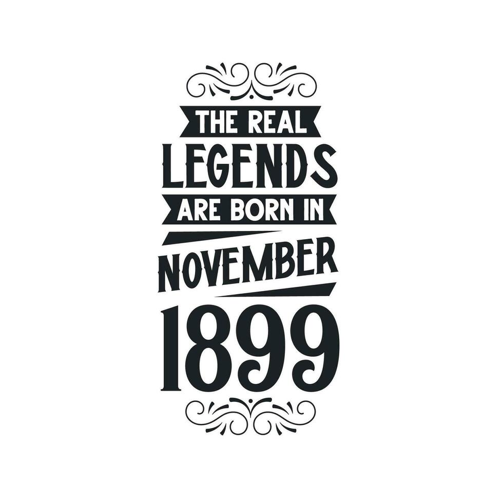Born in November 1899 Retro Vintage Birthday, real legend are born in November 1899 vector