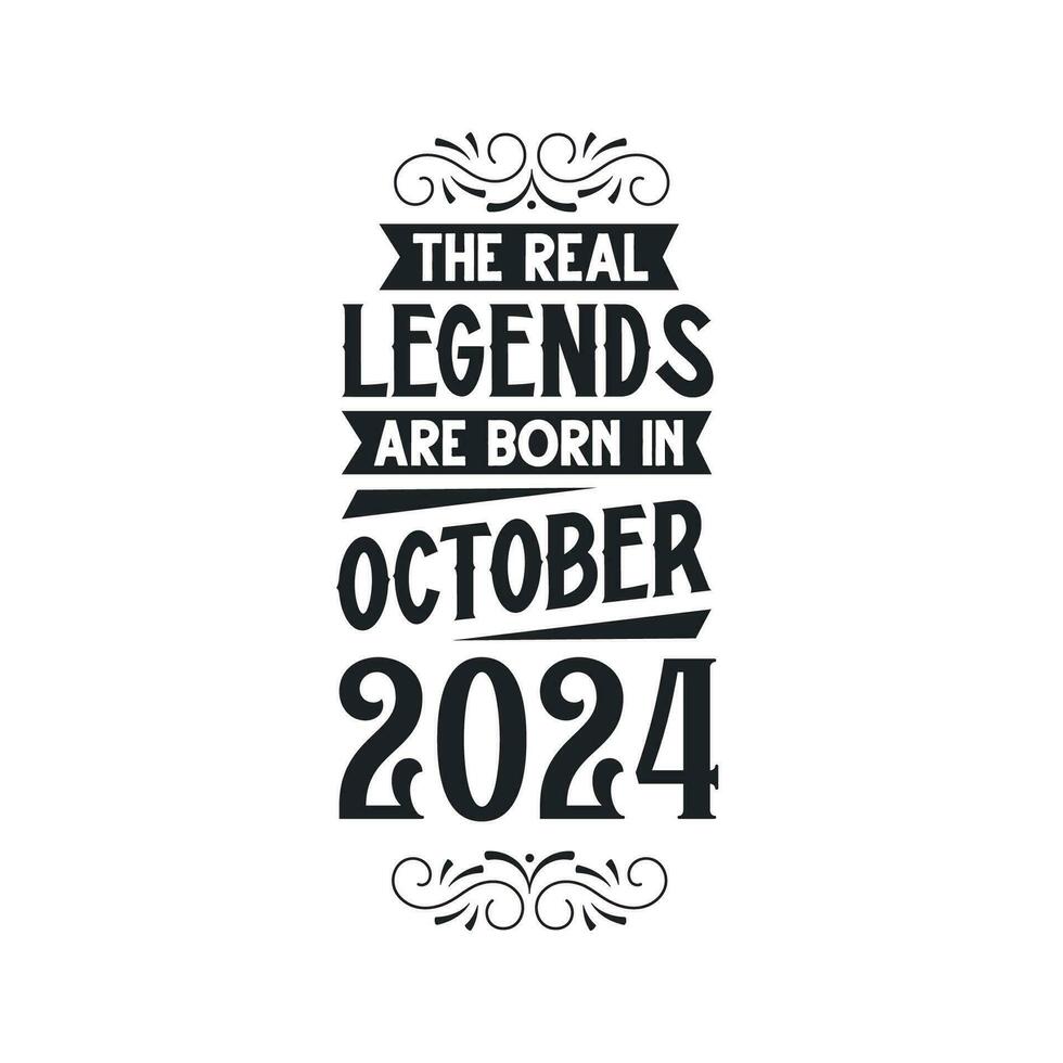 Born in October 2024 Retro Vintage Birthday, real legend are born in