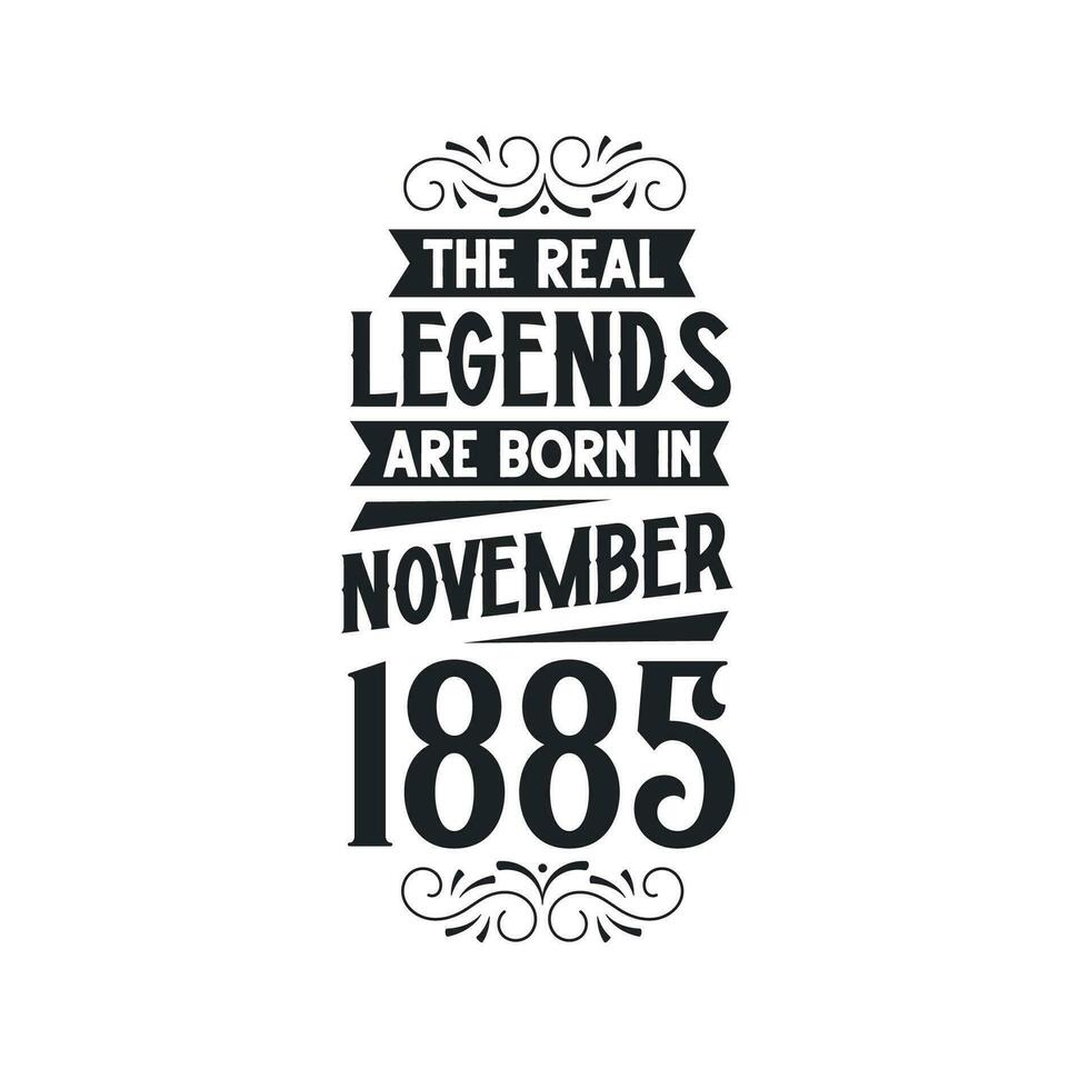 Born in November 1885 Retro Vintage Birthday, real legend are born in November 1885 vector