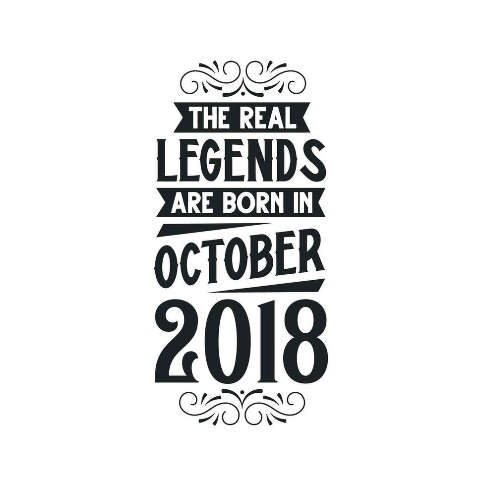 Born in October 2018 Retro Vintage Birthday, real legend are born in October 2018 vector