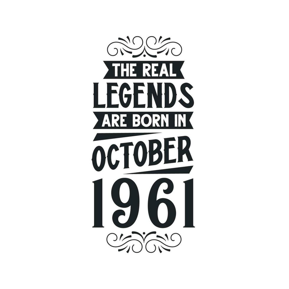 Born in October 1961 Retro Vintage Birthday, real legend are born in October 1961 vector