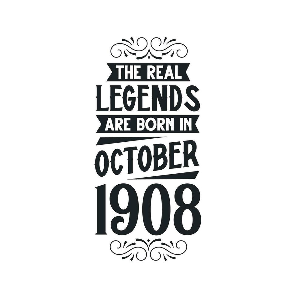 Born in October 1908 Retro Vintage Birthday, real legend are born in October 1908 vector