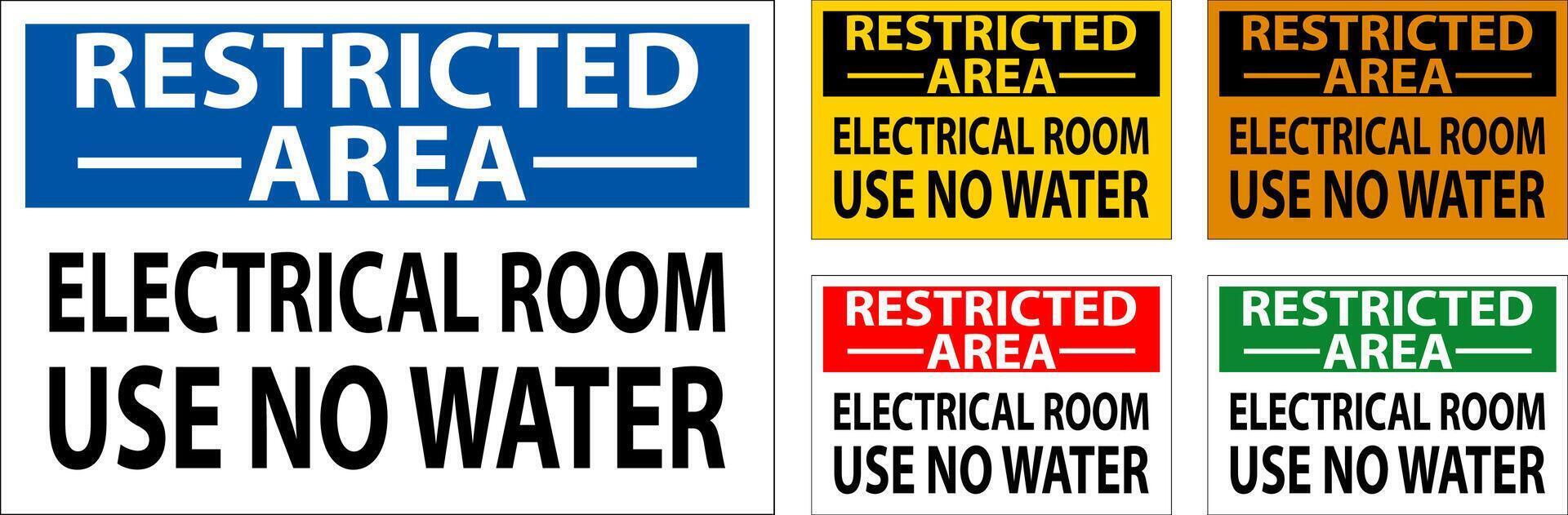 Restricted Area Sign Danger Electrical Room Use No Water vector