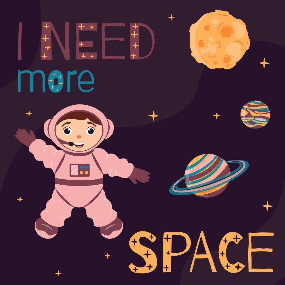 Background with cute astronaut, planets and moon in cartoon style. Space travel. Cosmic children's background. I need more space. Vector illustration.