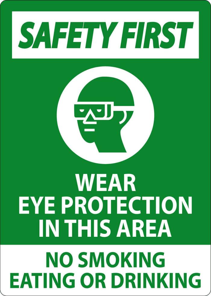 Safety First Sign Wear Eye Protection In This Area, No Smoking Eating Or Drinking vector