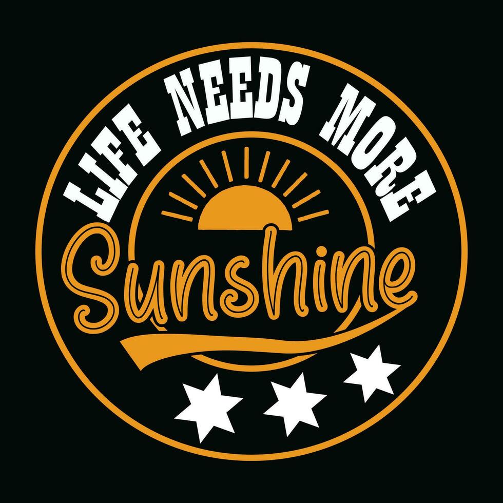 Life Need More Sunshine. vector