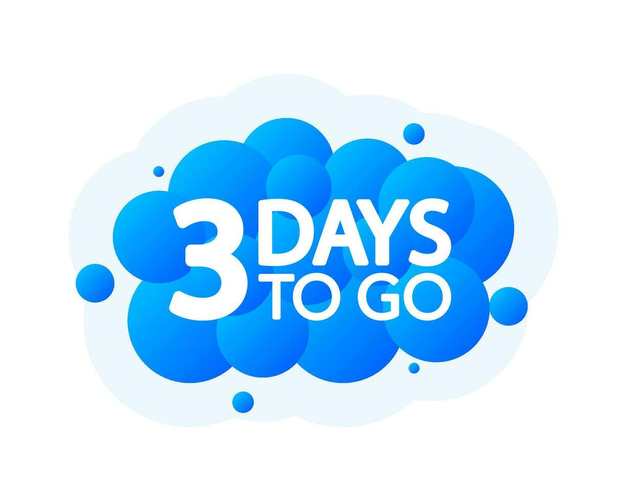 Three Days To Go Bubble Banner, blue emblem label. Vector illustration.