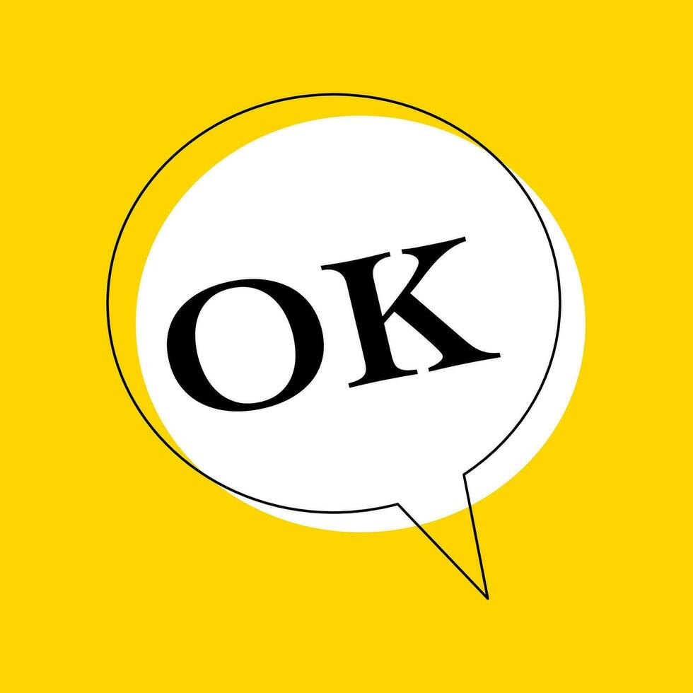 OK text in white speech bubble, poster and sticker concept. vector