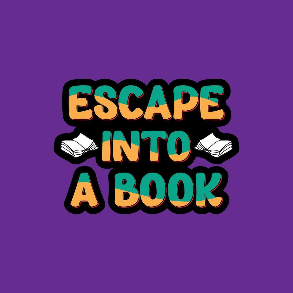 Escape into a book Typography lettering vector design