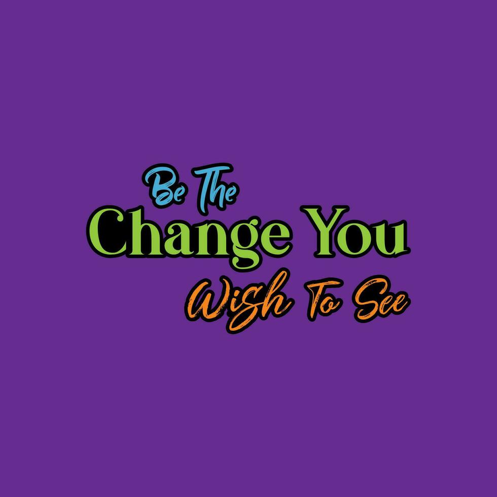 Be the change Typography lettering vector design
