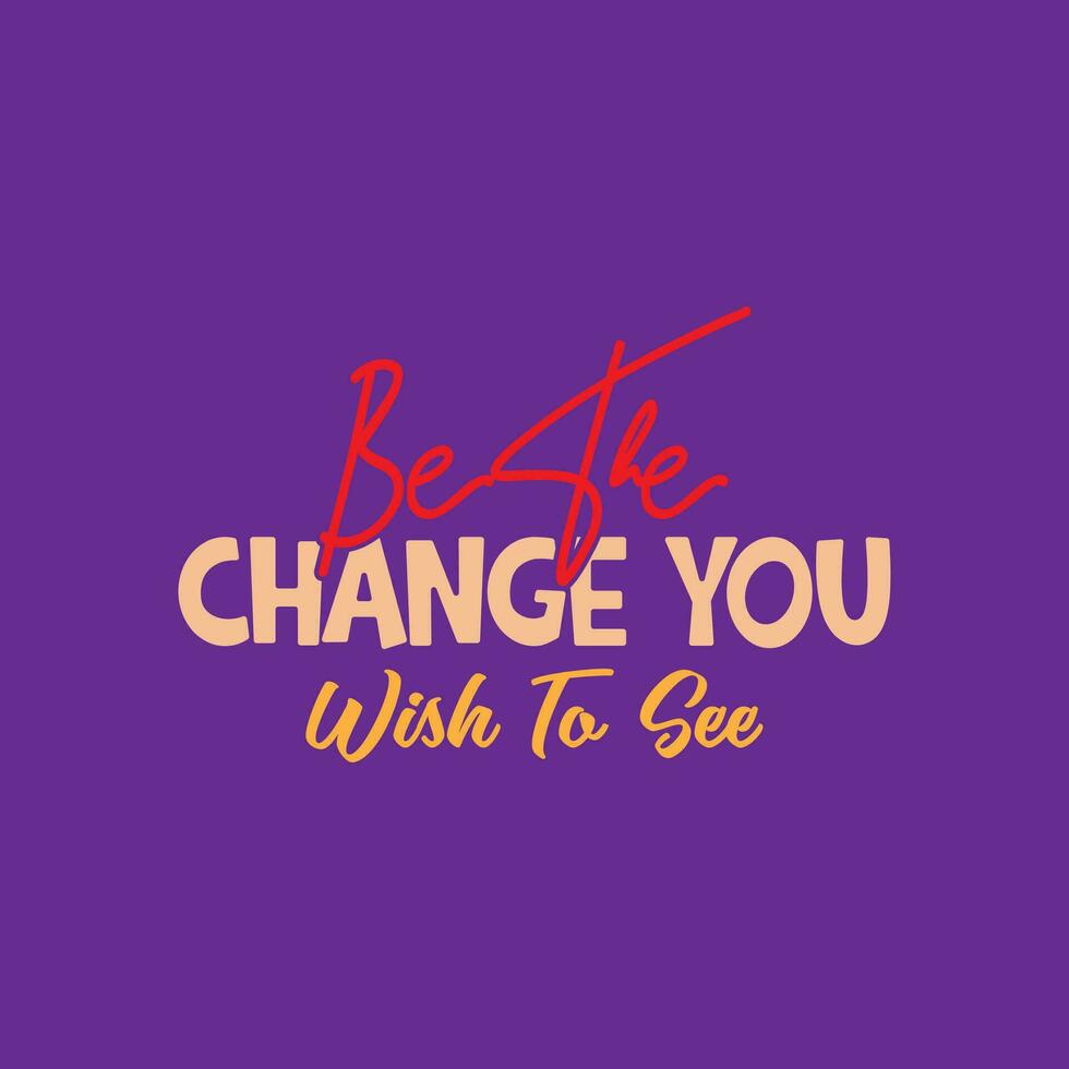 Be the change Typography lettering vector design