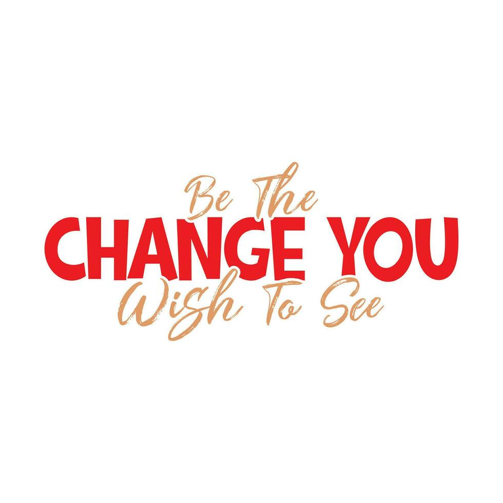 Be the change Typography lettering vector design