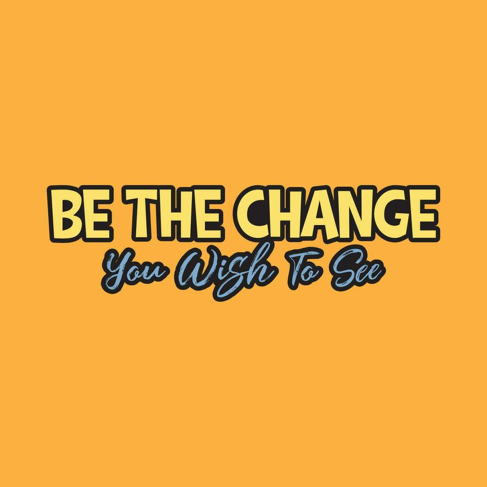 Be the change Typography lettering vector design