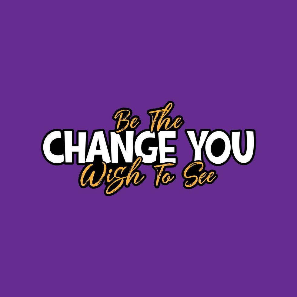 Be the change Typography lettering vector design